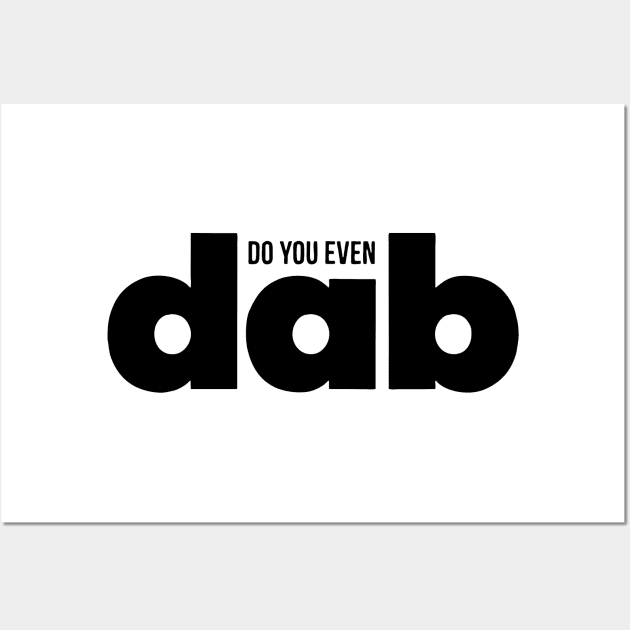 Do You even Dab Wall Art by Robettino900